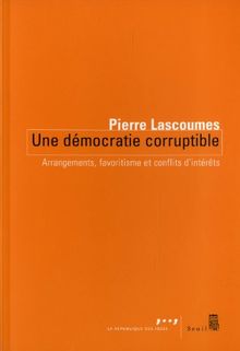 Une démocratie corruptible : arrangements, favoritisme et conflits d'intérêts