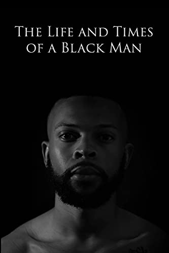 The Life and Times of a Black Man
