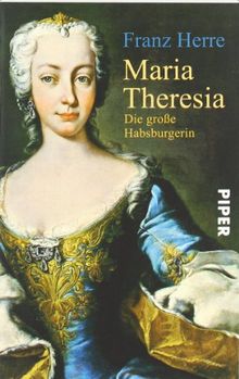 Maria Theresia: Die große Habsburgerin