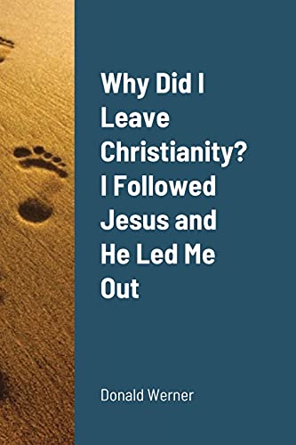 Why Did I Leave Christianity? I Followed Jesus and He Led Me Out