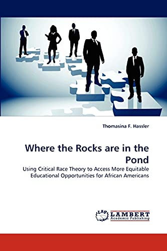 Where the Rocks are in the Pond: Using Critical Race Theory to Access More Equitable Educational Opportunities for African Americans