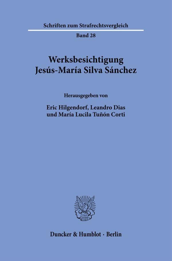 Werksbesichtigung Jesús-María Silva Sánchez (Schriften zum Strafrechtsvergleich)
