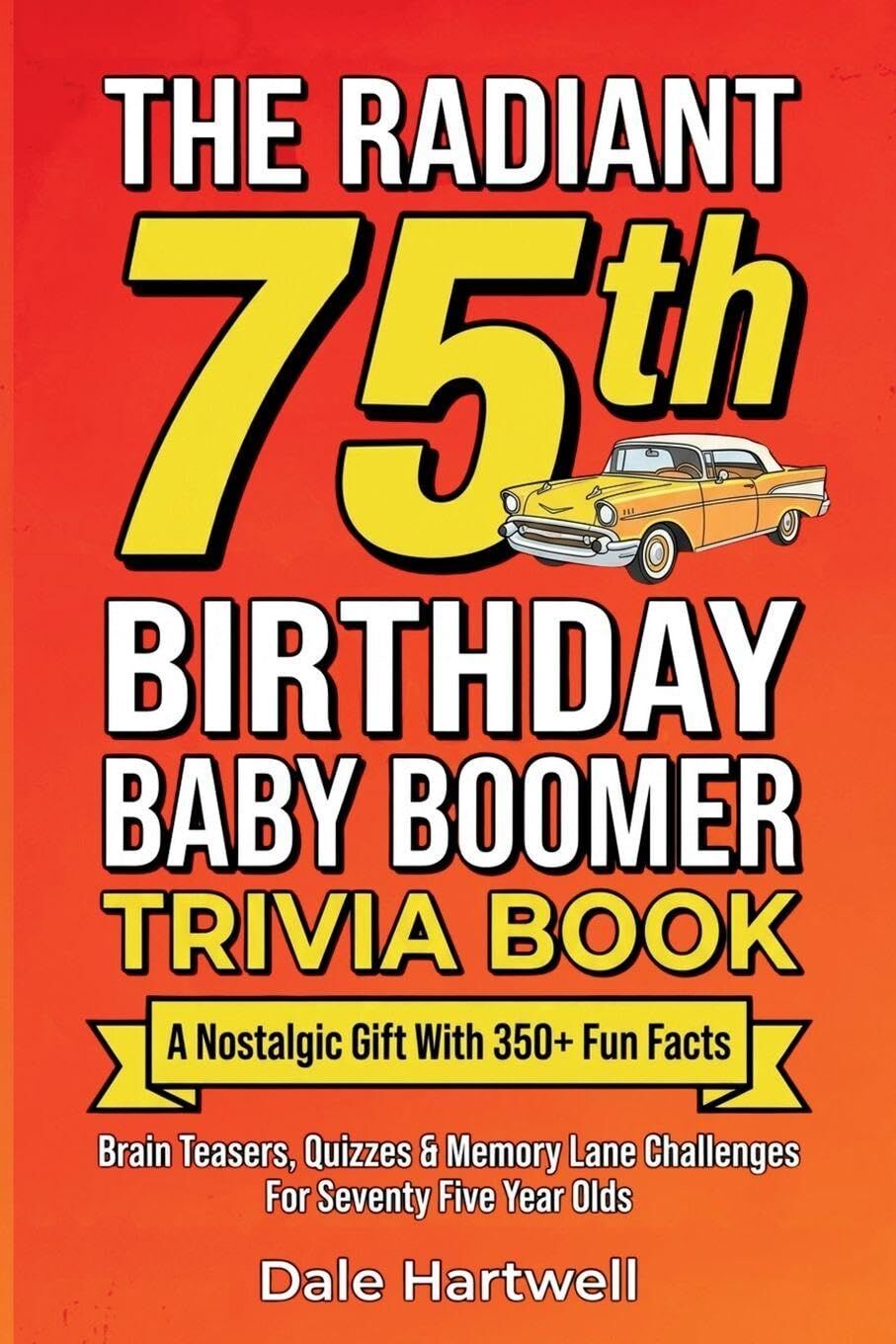 The Radiant 75th Birthday Baby Boomer Trivia Book
