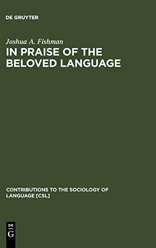 In Praise of the Beloved Language: A Comparative View of Positive Ethnolinguistic Consciousness (Contributions to the Sociology of Language [CSL], 76)