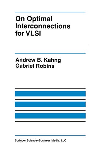 On Optimal Interconnections for Vlsi (The Springer International Series in Engineering and Computer Science, 301, Band 301)