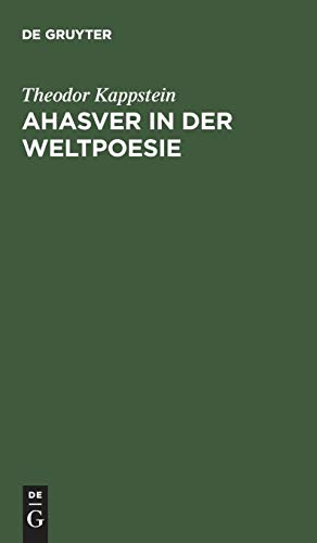 Ahasver in der Weltpoesie: Mit einem Anhang: Die Gestalt Jesu in der modernen Dichtung. Studien zur Religion in der Literatur