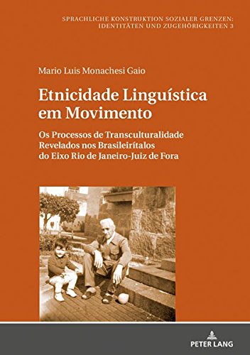 Etnicidade Linguística em Movimento: Os Processos de Transculturalidade Revelados nos Brasileirítalos do Eixo Rio de Janeiro-Juiz de Fora (Sprachliche Identitäten und Zugehörigkeiten, Band 3)