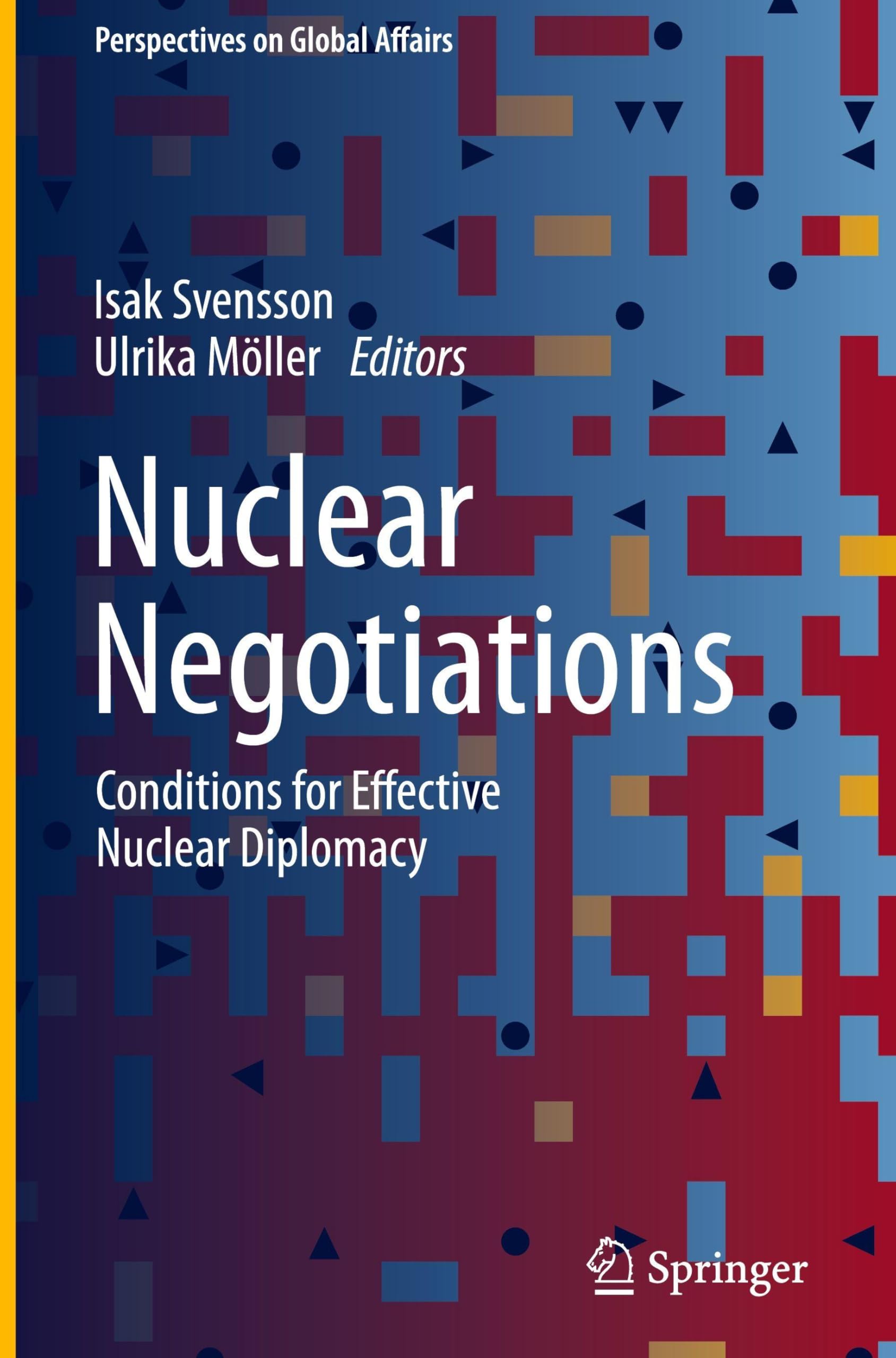 Nuclear Negotiations: Conditions for Effective Nuclear Diplomacy (Perspectives on Global Affairs)