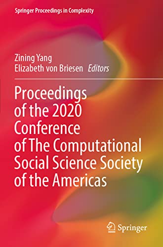 Proceedings of the 2020 Conference of The Computational Social Science Society of the Americas (Springer Proceedings in Complexity)