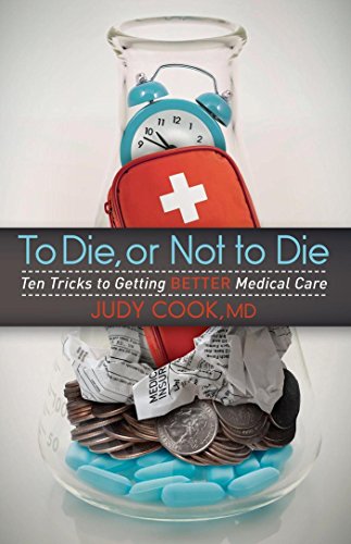 Judy Cook To Die Or Not To Die, Ten Tricks To Getting Better Medical Care