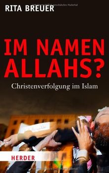 Im Namen Allahs?: Christenverfolgung im Islam