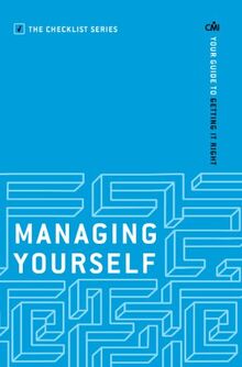 Managing Yourself: Your guide to getting it right (The Checklist Series: Step by step guides to getting it right)