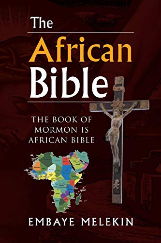 The African Bible: THE BOOK OF MORMON IS AFRICAN BIBLE