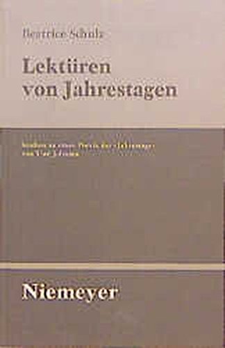 Lektüren von Jahrestagen: Studien zu einer Poetik der Jahrestage von Uwe Johnson (Untersuchungen zur deutschen Literaturgeschichte, Band 77)