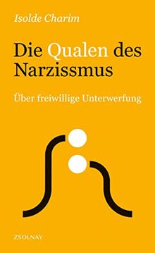 Die Qualen des Narzissmus: Über freiwillige Unterwerfung