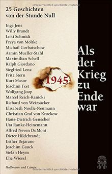 Als der Krieg zu Ende war: 25 Geschichten von der Stunde Null