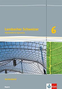 Lambacher Schweizer Mathematik 6. Ausgabe Bayern: Serviceband Klasse 6 (Lambacher Schweizer. Ausgabe für Bayern ab 2017)