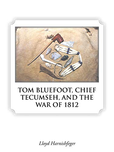 Tom Bluefoot, Chief Tecumseh, And The War Of 1812