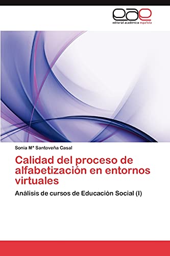 Calidad del proceso de alfabetización en entornos virtuales: Análisis de cursos de Educación Social (I)