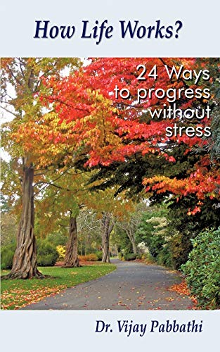 How Life Works? 24 Ways To Progress Without Stress