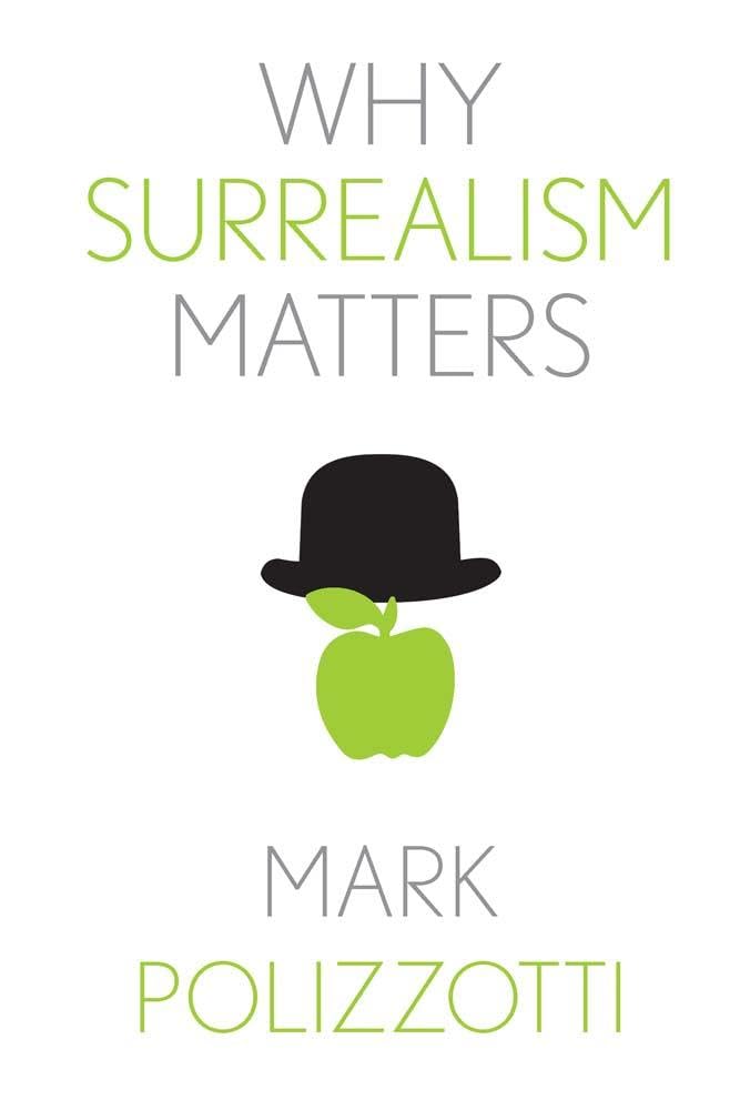 Why Surrealism Matters (Why X Matters S.)