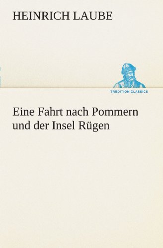 Eine Fahrt nach Pommern und der Insel Rügen (TREDITION CLASSICS)