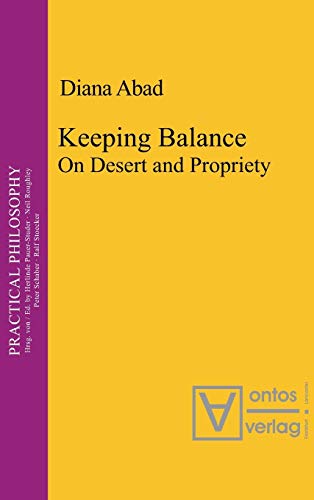 Keeping Balance: On Desert and Propriety (Practical Philosophy, 10)