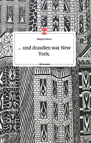 ... und draußen war New York. Life is a Story - story.one