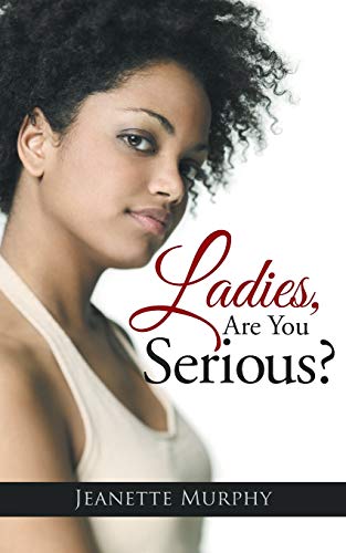 Ladies, Are You Serious?