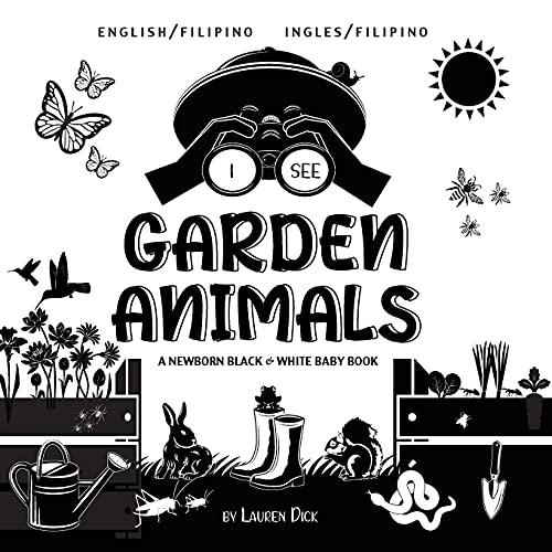 I See Garden Animals: Bilingual (English / Filipino) (Ingles / Filipino) A Newborn Black & White Baby Book (High-Contrast Design & Patterns) ... Mouse, Rabbit, Mole, and More!) (Engage Early