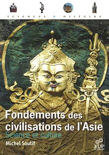 Fondements des civilisations de l'Asie (SCIENCES ET HISTOIRES)