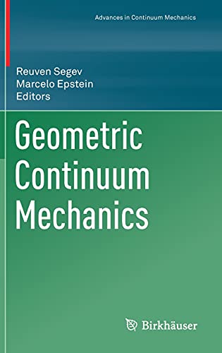 Geometric Continuum Mechanics (Advances in Mechanics and Mathematics, 43, Band 43)
