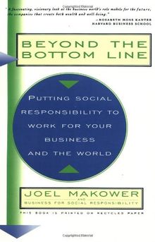 Beyond The Bottom Line: Putting Social Responsibility To Work For Your Business And The World (A Touchstone book)