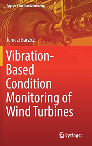Vibration-Based Condition Monitoring of Wind Turbines (Applied Condition Monitoring, Band 14)