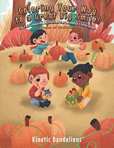 Coloring Your Way to a Great Big Smile!: 50 Fall Coloring Activities for Mindful Little Ones - Season of Gratitude