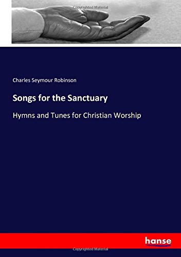 Songs for the Sanctuary: Hymns and Tunes for Christian Worship