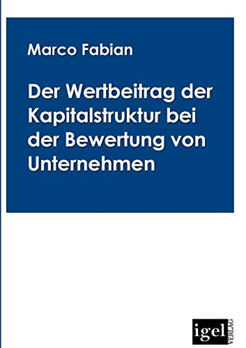 Der Wertbeitrag der Kapitalstruktur bei der Bewertung von Unternehmen: Der Tax Shield im alten und im neuen Unternehmenssteuersystem