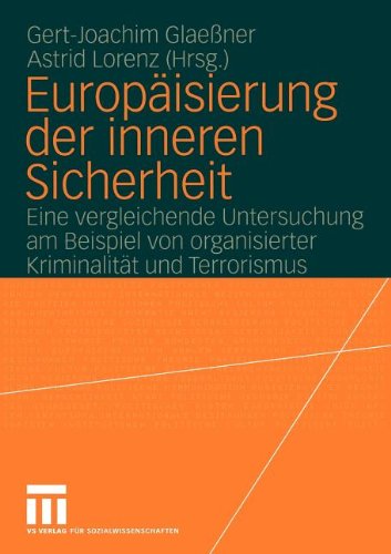 Europäisierung der Inneren Sicherheit: Eine Vergleichende Untersuchung am Beispiel von Organisierter Kriminalität und Terrorismus