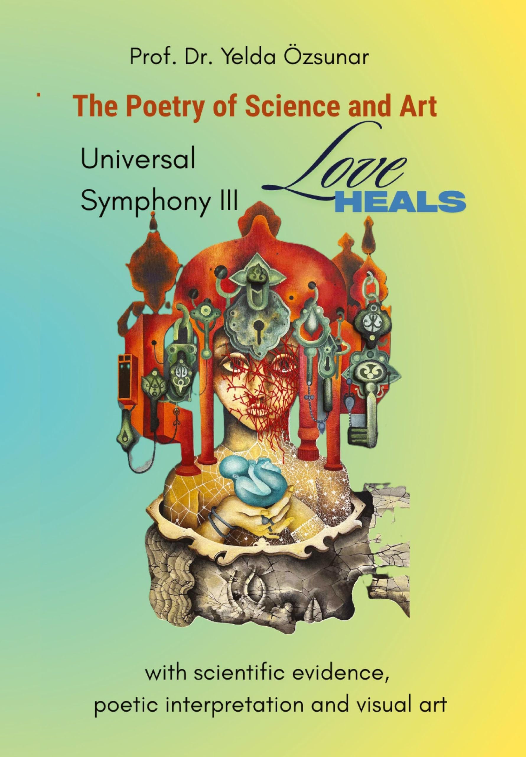 Universal Symphony III - LOVE HEALS: The Poetry of Science and Art