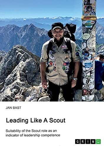 Leading like a scout. Suitability of the Scout role as an indicator of leadership competence: Magisterarbeit