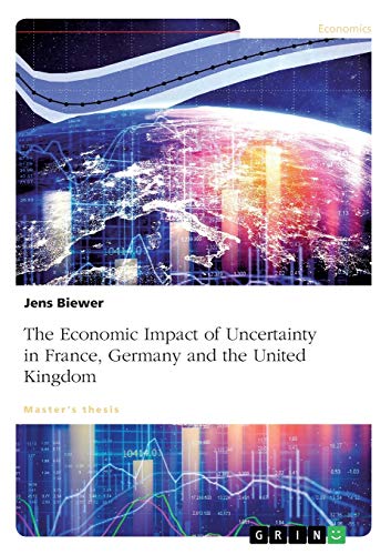 The Economic Impact of Uncertainty on France, Germany and the United Kingdom: Magisterarbeit