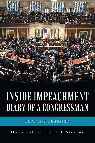 Inside Impeachment-Diary of a Congressman: Lessons Learned