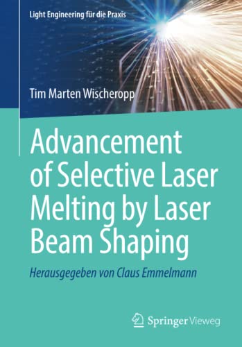 Advancement of Selective Laser Melting by Laser Beam Shaping (Light Engineering für die Praxis)
