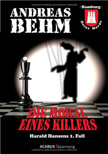 Hamburg - Deine Morde. Die Moral eines Killers: Harald Hansens 1. Fall