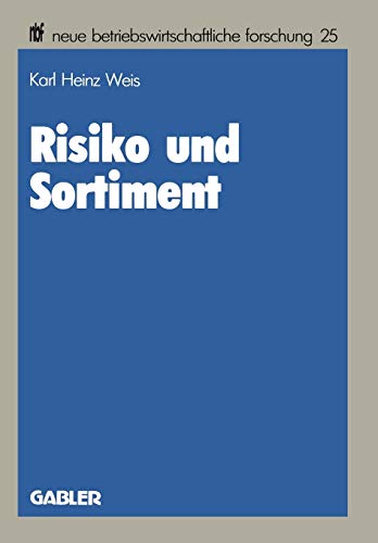 Risiko und Sortiment (Neue Betriebswirtschaftliche Forschung) (German Edition): Der Portfolio-Selection-Ansatz als ein Instrument der ... forschung (nbf), 25, Band 25)
