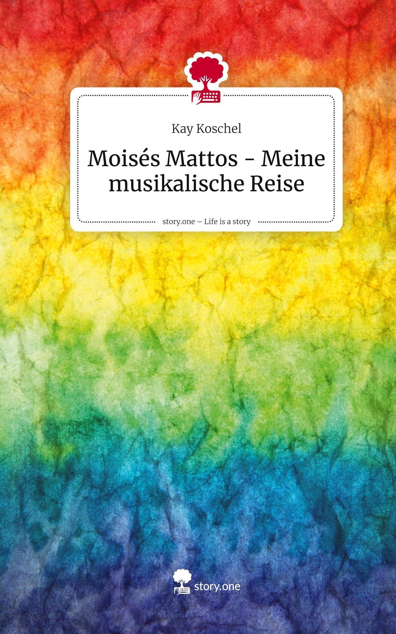 Moisés Mattos - Meine musikalische Reise. Life is a Story - story.one