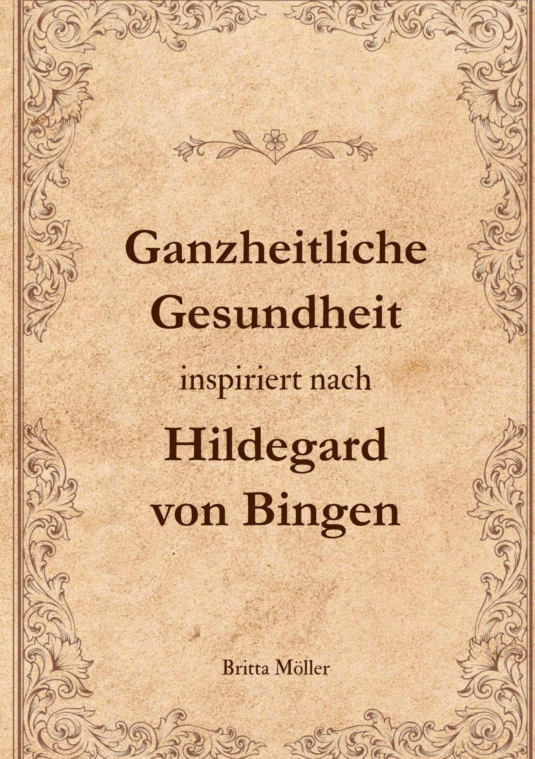 Ganzheitliche Gesundheit inspiriert nach Hildegard von Bingen: Alte Weisheiten als Schlüssel zu neuer Lebenskraft