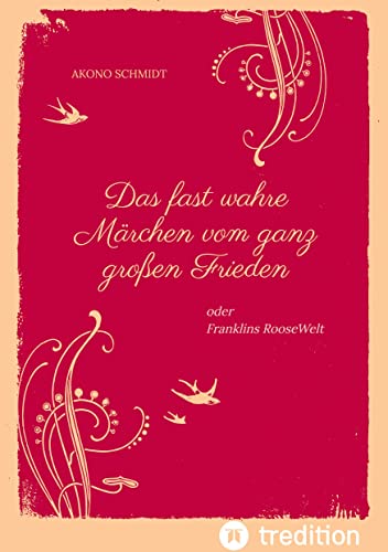 Ein fast wahres Märchen vom ganz großen Frieden, Historie, Weltpolitik, USA, Präsident, Franklin D. Roosevelt, FDR, 1933 - 1960, Emanzipation, Eleanor ... RooseWelt, Deutschland, Konrad Adenauer