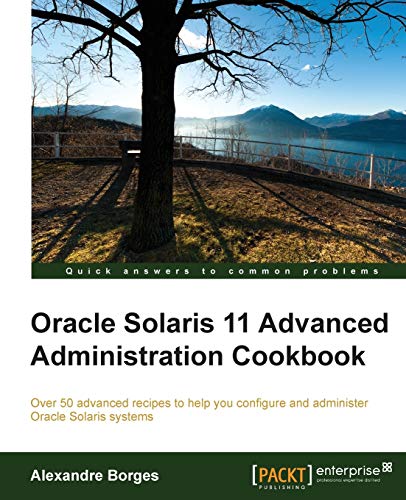 Oracle Solaris 11 Advanced Administration Cookbook (English Edition)