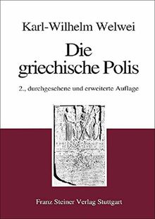 Die griechische Polis: Verfassung und Gesellschaft in archaischer und klassischer Zeit